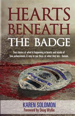 Hearts Beneath the Badge - Wyllie, Doug (Foreword by), and For West of Mars, Mary Sutton (Editor), and Solomon, Karen