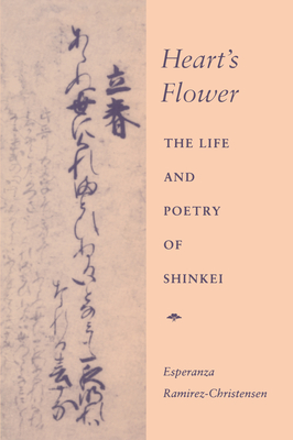 Heart's Flower: The Life and Poetry of Shinkei - Ramirez-Christensen, Esperanza