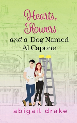 Hearts, Flowers, and a Dog Named Al Capone - Drake, Abigail