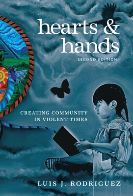 Hearts & Hands: Creating Community in Violent Times - Rodriguez, Luis J
