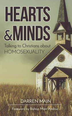 Hearts & Minds: Talking to Christians About Homosexuality: 2nd Edition - Ascare, Kathy (Contributions by), and Warner, Jason (Contributions by), and Bogle, Darlene Kay (Contributions by)