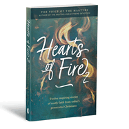Hearts of Fire 2: Twelve Inspiring Stories of Costly Faith from Today's Persecuted Christians