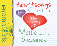 Heartsongs Collection: The Poetry of Mattie J. T. Stepanek