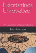 Heartstrings Unravelled: An Exploration of Personal Poetry