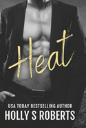 Heat: An alpha male criminal Romance