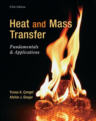 Heat and Transfer: Fundamentals & Applications - Ghajar, Afshin, and Cengel, Yunus