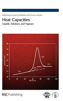 Heat Capacities: Liquids, Solutions and Vapours - Wilhelm, Emmerich (Editor), and Letcher, Trevor (Editor)