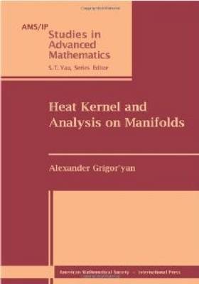 Heat Kernel and Analysis on Manifolds - Grigor'yan, Alexander