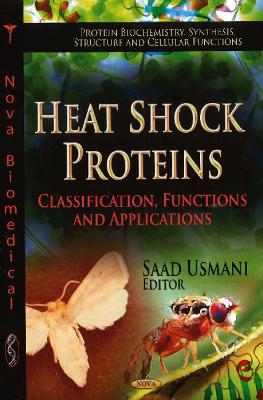 Heat Shock Proteins: Classification, Functions & Applications - Usmani, Saad (Editor)