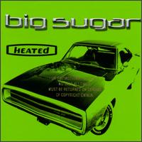 Heated - Big Sugar