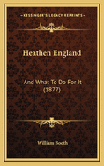 Heathen England: And What to Do for It (1877)