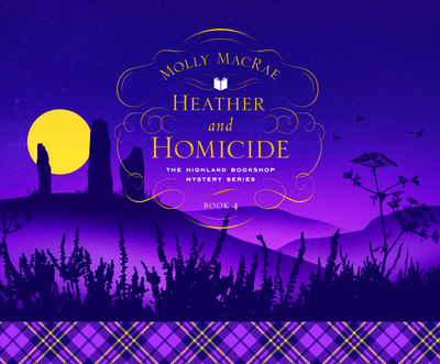 Heather and Homicide: The Highland Bookshop Mystery Series - MacRae, Molly, and Paterson, Lucy (Read by)