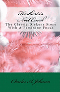 Heatheria's Nol Carol: The Classic Dickens Story With A Feminine Focus