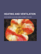 Heating and Ventilation - Allen, John Robins