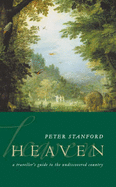 Heaven: A Traveller's Guide - Stanford, Peter