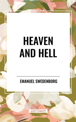 Heaven and Hell - Swedenborg, Emanuel