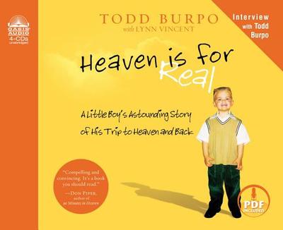 Heaven Is for Real: A Little Boy's Astounding Story of His Trip to Heaven and Back - Burpo, Todd, and Gallagher, Dean (Narrator), and Vincent, Lynn (Contributions by)
