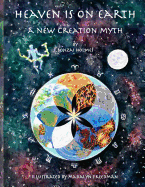 Heaven is on Earth: A New Creation Myth