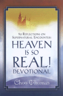 Heaven Is So Real Devotional: 90 Reflections on Supernatural Encounters