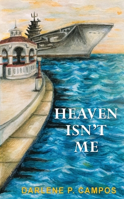 Heaven Isn't Me - Campos, Darlene P
