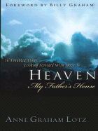 Heaven: My Father's House - Lotz, Anne Graham