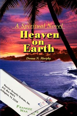 Heaven on Earth: A Spiritual Novel - Murphy, Donna Nielsen