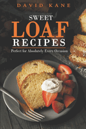 Heaven sweet loaf cookbook: Ascertain wonderful loaf recipes that you will cherish