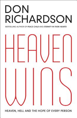 Heaven Wins - Richardson, Don, and Bowling, Andrew (Foreword by)