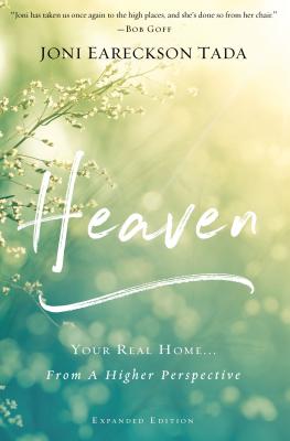 Heaven: Your Real Home...From a Higher Perspective - Tada, Joni Eareckson