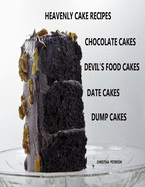 Heavenly Cake Recipes, Chocolate Cakes, Devil's Food Cakes, Date Cakes, Dump Cakes: 48 Different Titles, Desserts for Brunch, Birthday parties, Holidays, and more