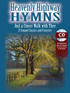 Heavenly Highway Hymns -- Just a Closer Walk with Thee: 25 Gospel Classics and Favorites, Book & CD