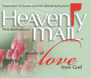 Heavenly Mail: Words of Love from God: Prayer-Letters to Heaven and God's Refreshing Response