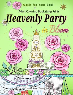 Heavenly Party in Bloom - Adult Coloring Book: Oasis for Your Soul (Large Print) - Kim, Sinsung (Editor), and Park