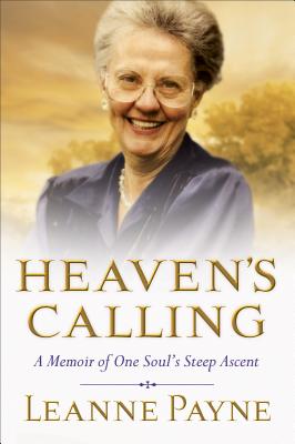 Heaven's Calling: A Memoir of One Soul's Steep Ascent - Payne, Leanne