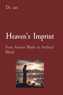 Heaven's Imprint: From Ancient Myths to Artificial Minds