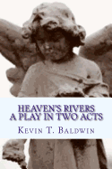 Heaven's Rivers: A Play in Two Acts