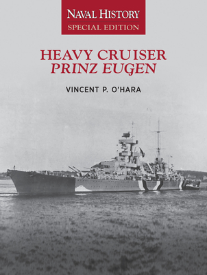 Heavy Cruiser Prinz Eugen: Naval History Special Edition - Ohara, Vincent