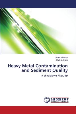 Heavy Metal Contamination and Sediment Quality - Nahar Kamrun, and Islam Shakila