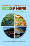 Heavy Metals and Metalloids in Biosphere -- Impacts & Assessment