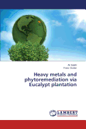 Heavy Metals and Phytoremediation Via Eucalypt Plantation