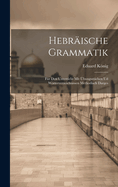 Hebrische Grammatik; fr den Unterricht mit bungsstchen ud Wrterverzeichnissen methodisch darges