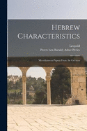 Hebrew Characteristics: Miscellaneous Papers From the German