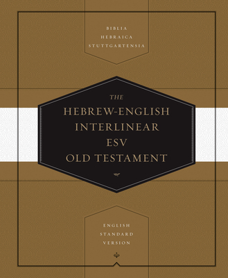 Hebrew-English Interlinear ESV Old Testament: Biblia Hebraica Stuttgartensia (BHS) and English Standard Version (ESV) (Hardcover) - Blair, Thom (General editor)