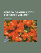 Hebrew Grammar, with Exercises, Volume 1