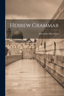 Hebrew Grammar - Meyrowitz, Alexander