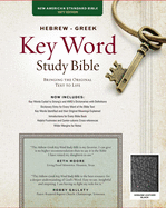 Hebrew-Greek Key Word Study Bible-NASB: Key Insights Into God's Word