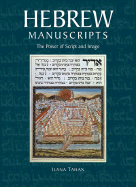 Hebrew Manuscripts: The Power of Script and Image - Tahan, Ilana