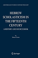 Hebrew Scholasticism in the Fifteenth Century: A History and Source Book