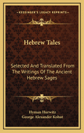 Hebrew Tales: Selected and Translated from the Writings of the Ancient Hebrew Sages