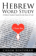 Hebrew Word Study: A Hebrew Teacher's Search for the Heart of God
